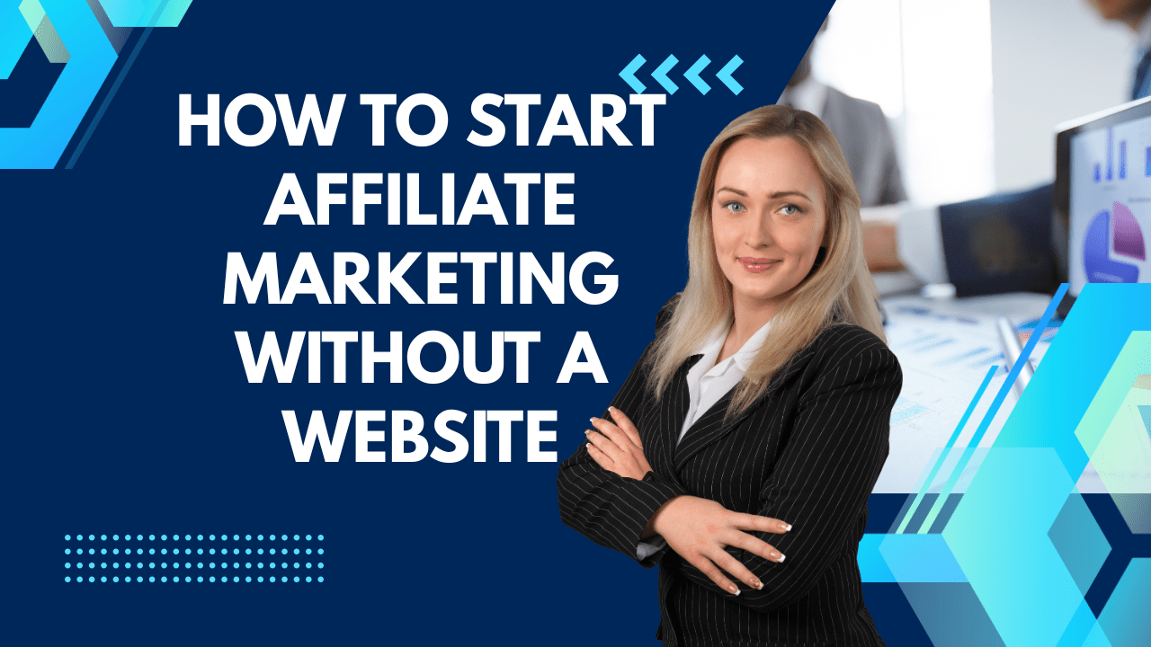How to Start Affiliate Marketing Without a Website