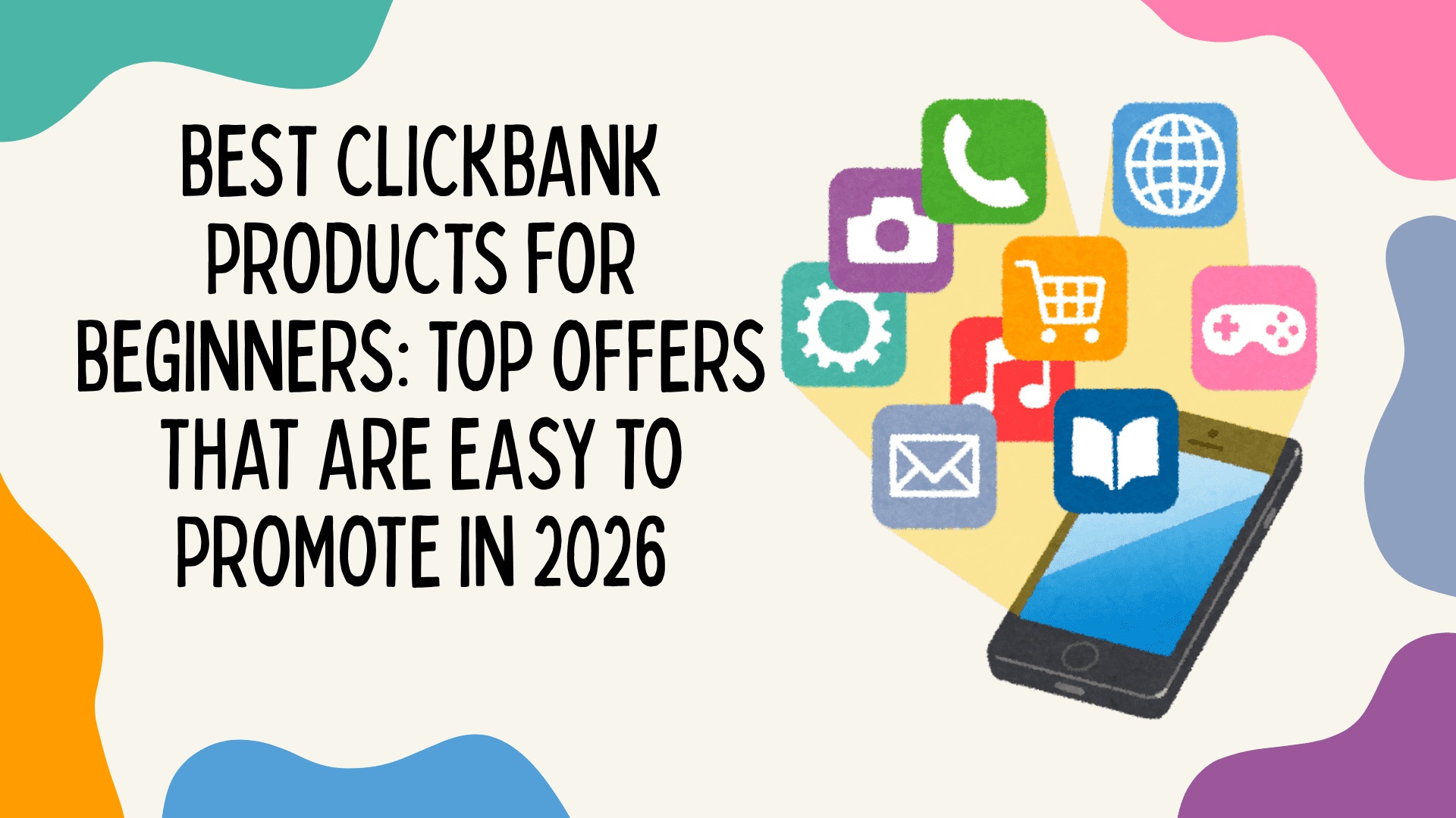 Best ClickBank Products for Beginners: Top Offers That Are Easy to Promote in 2026